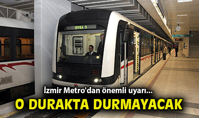 Metro’dan Duyuru: Balçova İstasyonu’nda Durmayacak!