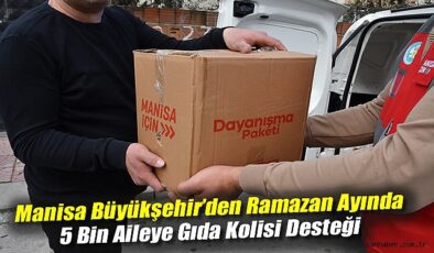 Manisa’da Ramazan Paylaşımı: 5 Bin Aileye Destek!