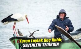 Yaren Leylek için Bekleyiş Sürüyor!