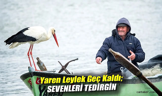 Yaren Leylek için Bekleyiş Sürüyor!