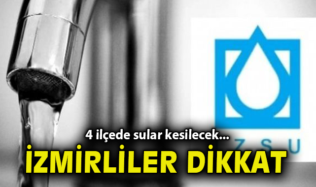 İzmir’de Su Kesintisi, Mahalleler Belirlendi!