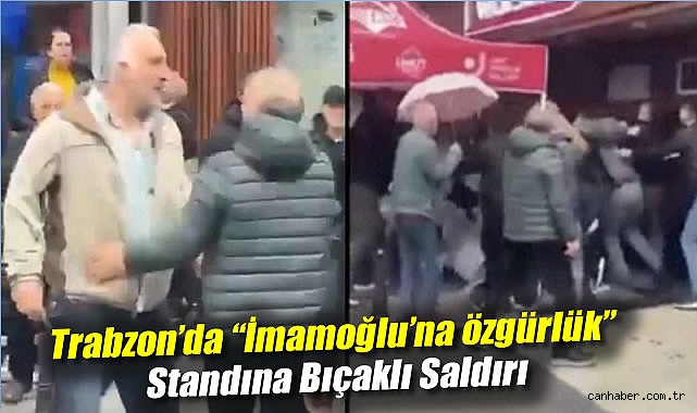 Trabzon’da CHP Standına Bıçaklı Saldırı!
