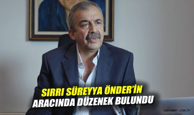 Sırrı Süreyya Önder’in Aracında Şok Düzenek Bulundu