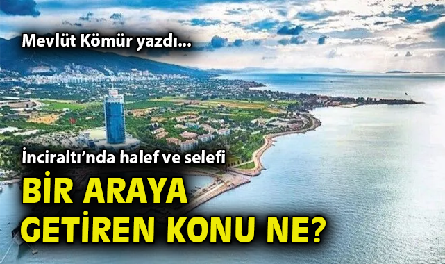 İnciraltı Tartışmaları: Siyasetçilere Ne Kazandırıyor?