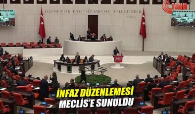 Meclis’e 30 Maddelik İnfaz Paketi Sunuldu!