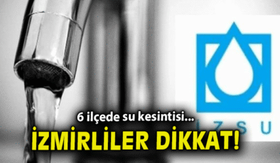 İzmir’de 10 Mayıs’ta Su Kesintileri Kapıda!