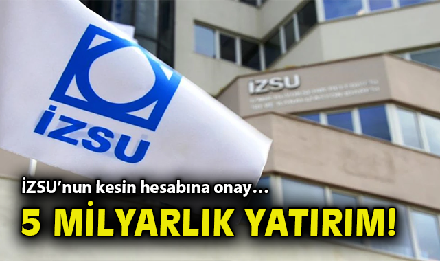 İZSU 2024 İçin 4.8 Milyar TL’lik Bütçe Planladı!