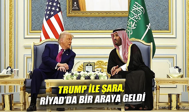 Trump ve Şara’nın Zirvesi Riyad’da Başladı!