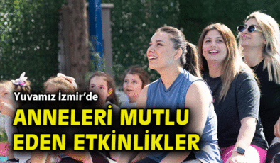 Yuvamız İzmir’de Anneler Günü’ne Renkli Kutlama!