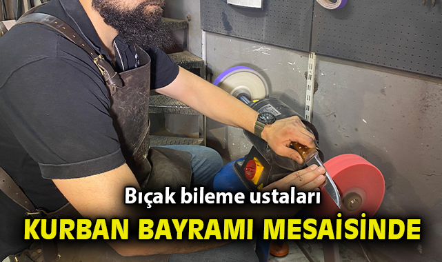 Kurban Bayramı’nda Bıçak Bileme Telaşı Başladı!