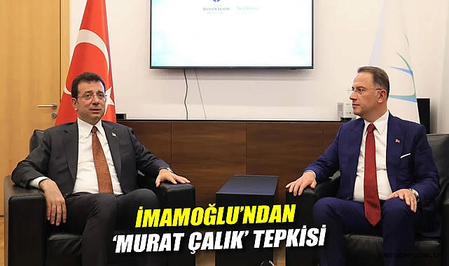 İmamoğlu’ndan Çalık İçin Sert İfadeler!