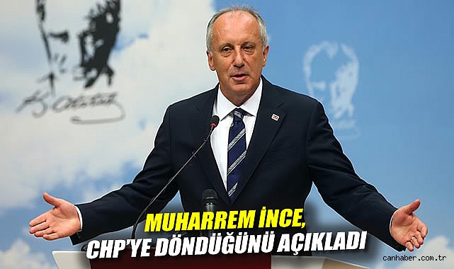 İnce CHP’ye Dönüşünü Açıkladı: Birlikte Kazanacağız!