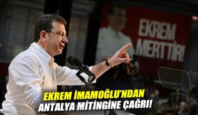 İmamoğlu’ndan Antalya’da Adalet Mitingi Çağrısı