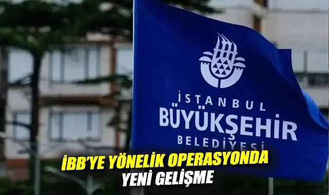 İBB Yolsuzluk Soruşturmasında 17 Gözaltı!