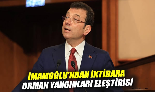 İmamoğlu’ndan İktidara Yangın Eleştirisi!