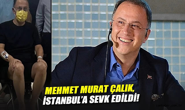 Mehmet Murat Çalık’ın Sağlık Durumu Ciddiyetini Koruyor