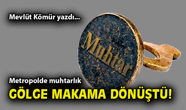 Metropol Muhtarlığı: İşlevsellik mi, Sembolik mi?