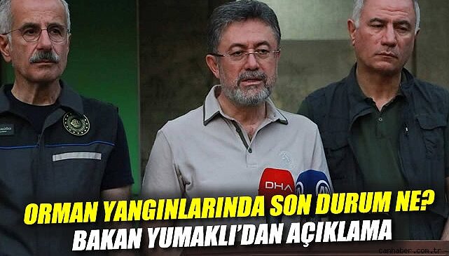 Orman Yangınları: Bakan Yumaklı’dan Son Durum