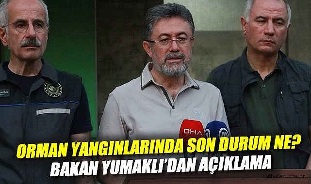 Orman Yangınları: Bakan Yumaklı’dan Son Durum