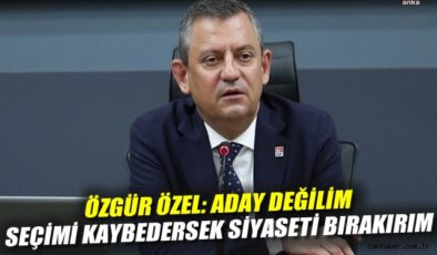 Özgür Özel’den Seçim ve Adaylık Hakkında Açıklama