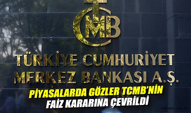 TCMB Faiz Kararı Beklenirken Piyasalar Canlandı!