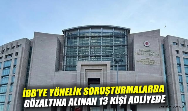 İBB’de Yolsuzluk Soruşturmasında 13 Gözaltı!