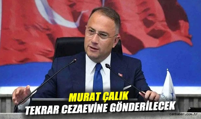 Beylikdüzü Başkanı Çalık Cezaevine Dönüyor