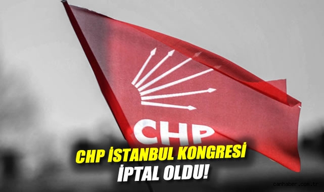 CHP İstanbul Kongresi İptal! Özgür Çelik Görevden Alındı
