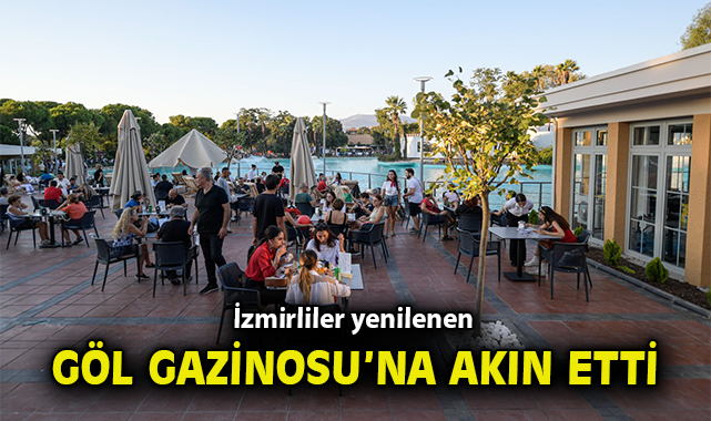 Göl Gazinosu İzmirlilerle Yeniden Buluştu!