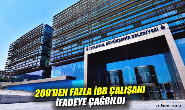 İBB’ye Yönelik Soruşturmada 200 Kişi İfade Veriyor!