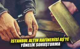 İstanbul Altın Rafinerisi’nde Soruşturma: 23 Gözaltı!