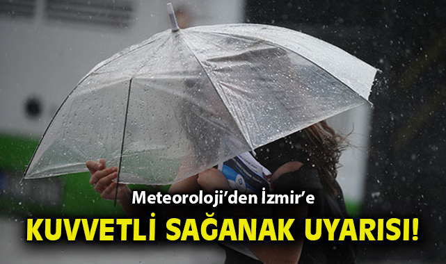 İzmir için kuvvetli yağış uyarısı! Tedbir alın!