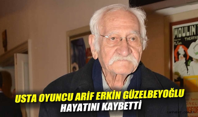 Usta Tiyatrocu Arif Erkin Güzelbeyoğlu Hayatını Kaybetti