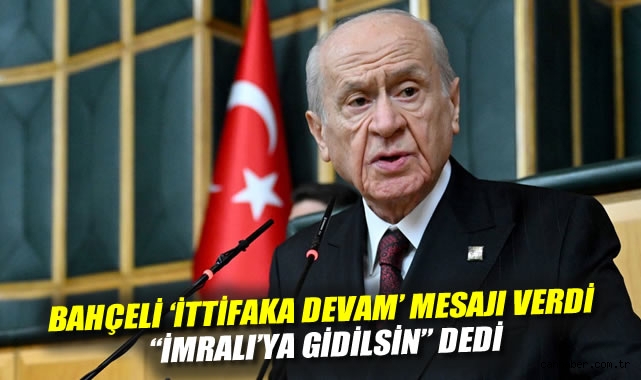 Bahçeli: Cumhur İttifakı Yoluna Devam Edecek!
