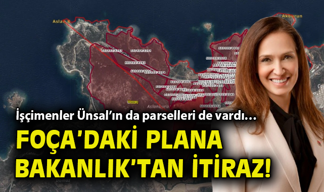 Foça’da Parselasyon Planına Bakanlık’tan İtiraz!