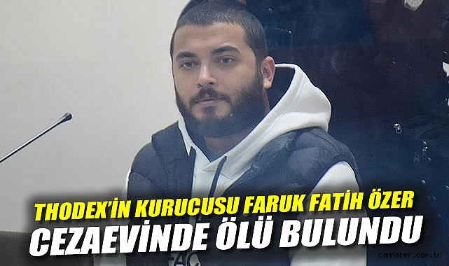 Thodex Kurucusu Faruk Fatih Özer Cezaevinde Ölü Bulundu
