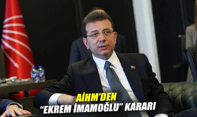 İmamoğlu’nun AİHM Başvurusu Öncelikli İncelenecek!