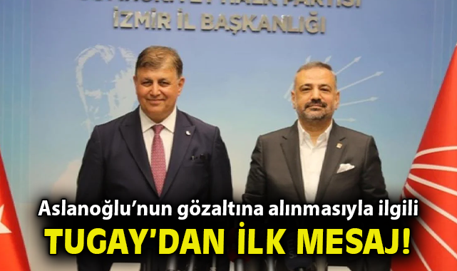 Başkan Tugay’dan tutuklama tepkisi: Adalet vurgusu!