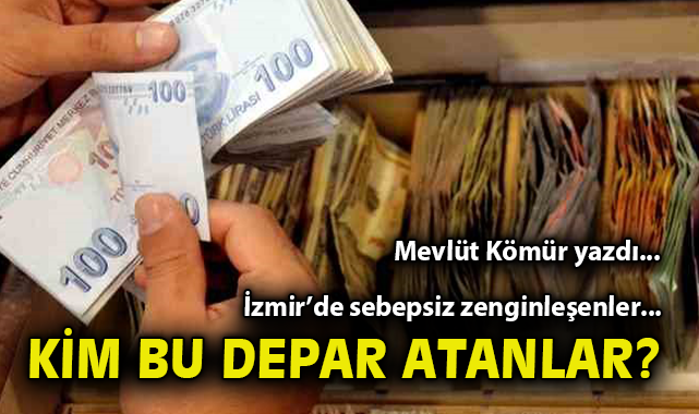 İzmir’de Gizemli Zenginleşme: Kim Ne Kazandı?