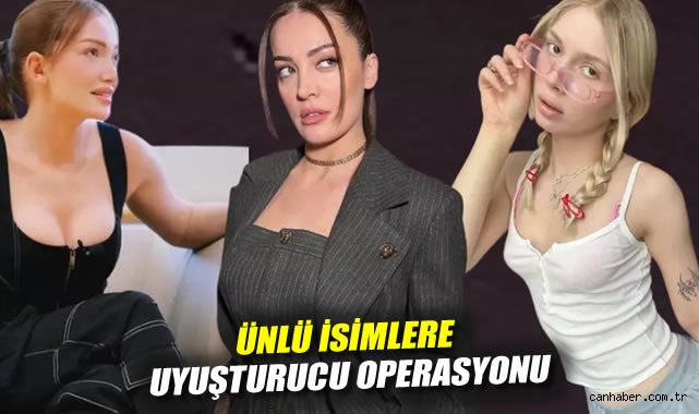 Ünlü İsimlere Uyuşturucu Operasyonu Şoku!