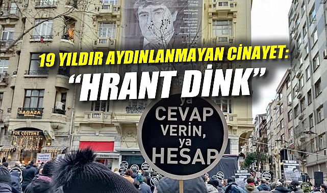 Hrant Dink Cinayetinde Adalet Arayışı Devam Ediyor!