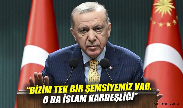 Erdoğan: Suriye’de İstikrar İslam Kardeşliği ile Sağlanır!