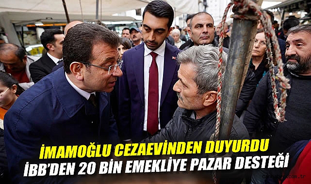 İmamoğlu’ndan Emeklilere 20 Bin Pazar Desteği!