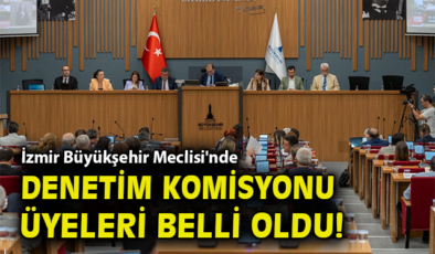 İzmir Meclisi’nde Denetim Komisyonu Seçildi!