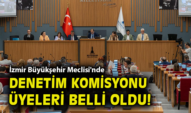 İzmir Meclisi’nde Denetim Komisyonu Seçildi!