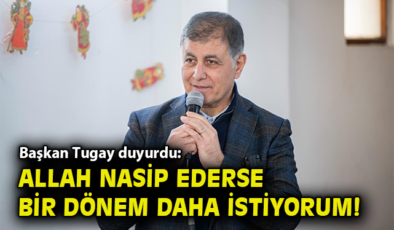 Cemil Tugay: Bir Dönem Daha İzmir İçin Hazırım!