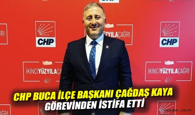 CHP Buca’da İstifa Sarsıntısı: Çağdaş Kaya Açıklamalarda Bulundu