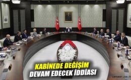 Kabinede Genişletilmiş Değişim Beklentisi!