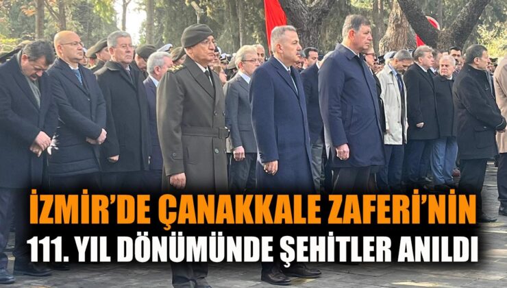 Çanakkale Zaferi’nin 111. Yılı İzmir’de Törende Anıldı