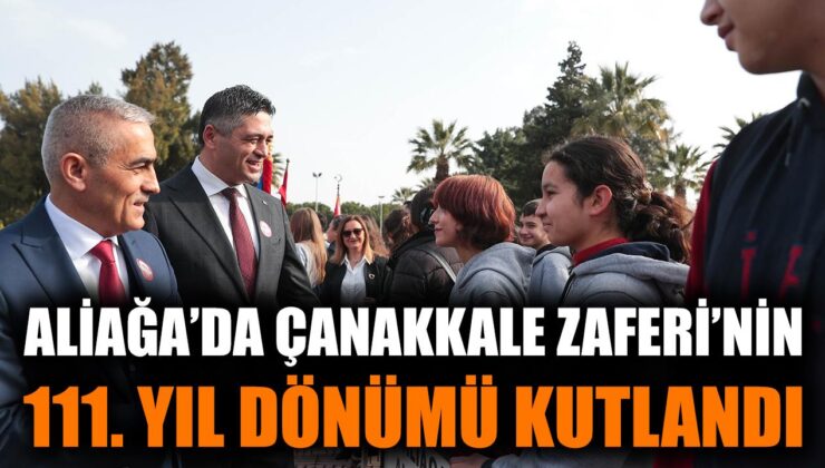 Aliağa’da 18 Mart Zaferi Coşkuyla Anıldı!